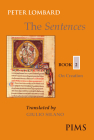 The Sentences: Book 2: On Creation (Mediaeval Sources in Translation #43) Cover Image