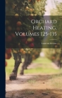 Orchard Heating, Volumes 125-135 By Laurenz Greene Cover Image