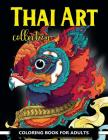 Thai Art Collection Coloring Book for Adults: Animals Coloring Books for Adults Relaxation By Vuttipat J (Illustrator), V. Art Cover Image