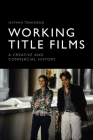 Working Title Films: A Creative and Commercial History By Nathan Townsend Cover Image