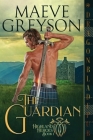 The Guardian (Highland Heroes #1) By Maeve Greyson Cover Image