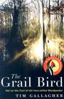 The Grail Bird: Hot on the Trail of the Ivory-billed Woodpecker By Tim Gallagher Cover Image