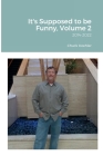 It's Supposed to be Funny, Volume 2: 2014-2022 By Chuck Koehler Cover Image