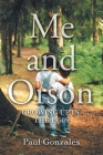 Me and Orson: Growing Up in the 1950s By Paul Gonzales Cover Image