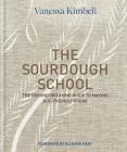 The Sourdough School: The Ground-Breaking Guide to Making Gut-Friendly Bread By Richard Hart (Foreword by), Vanessa Kimbell Cover Image