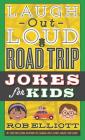Laugh-Out-Loud Road Trip Jokes for Kids (Laugh-Out-Loud Jokes for Kids) By Rob Elliott, Gearbox (Illustrator) Cover Image