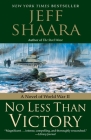 No Less Than Victory: A Novel of World War II By Jeff Shaara Cover Image