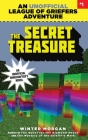 The Secret Treasure: An Unofficial League of Griefers Adventure, #1 (League of Griefers Series #1) By Winter Morgan Cover Image