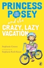 Princess Posey and the Crazy, Lazy Vacation (Princess Posey, First Grader #10) By Stephanie Greene, Stephanie Roth Sisson (Illustrator) Cover Image