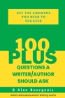100+ Questions a Writer/Author Should Ask By B. Alan Bourgeois Cover Image