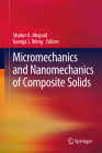 Micromechanics and Nanomechanics of Composite Solids By Shaker A. Meguid (Editor), George J. Weng (Editor) Cover Image