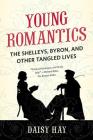 Young Romantics: The Shelleys, Byron, and Other Tangled Lives Cover Image