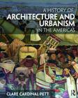 A History of Architecture and Urbanism in the Americas By Clare Cardinal-Pett Cover Image