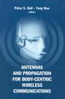Antennas and Propagation for Body-Centric Wireless Communications (Artech House Antennas and Propagation Library) By Peter S. Hall (Editor), Yang Hao (Editor) Cover Image