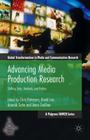 Advancing Media Production Research: Shifting Sites, Methods, and Politics (Global Transformations in Media and Communication Research -) By Chris Paterson (Editor), David Lee (Editor), Anamik Saha (Editor) Cover Image