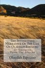 The Interesting Narrative Of The Life Of Olaudah Equiano: Or Gustavus Vassa, The African By Olaudah Equiano Cover Image