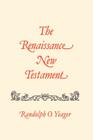 The Renaissance New Testament Volume 17: James 4:1-5:20, 1 Peter 1:1-5:14, 2 Peter 1:1-3:18, 1 John 1:1-5:21, 2 John 1-13, 3 John 1-15, Jude 1-25, Rev By Randolph O. Yeager Cover Image
