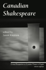 Canadian Shakespeare (Critical Perspectives on Canadian Theatre in English #18) By Susan Knuston (Editor) Cover Image