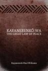 Kayanerenkó:wa: The Great Law of Peace By Paul Williams Cover Image