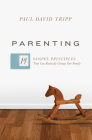 Parenting: 14 Gospel Principles That Can Radically Change Your Family By Paul David Tripp Cover Image