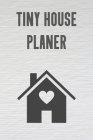 Tiny House Planer: Hausbau Album zum ausfüllen und Fotos einkleben - Bautagebuch für Hausbau, Umbau und die Renovierung einer immobilie By Hausbau Notebooks Publisher Cover Image