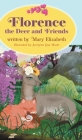 Florence the Deer and Friends By Mary Elizabeth, Jocelynn Star Marie (Illustrator), James Barrett (Editor) Cover Image