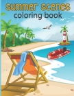 summer scenes coloring book: An Adult Color pages with Summer Vacation, Beach Scene, Flip Flop, Nature and Beautiful tree flowers - Relaxing activi By Publishing Ssruhul Cover Image