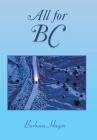 All for Bc By Barbara Hagen Cover Image
