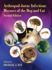 Arthropod-Borne Infectious Diseases of the Dog and Cat By Michael J. Day (Editor) Cover Image
