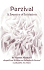 Parzival: A Journey of Initiation By Séamus Maynard, Ella Lapointe (Illustrator), Lisa Romero (Foreword by) Cover Image