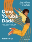 Omo Yoruba D'ade (Proudly Yoruba): Read and Speak Yoruba Language in One Week By Bode Mesh (Illustrator), Bode Mesh Cover Image
