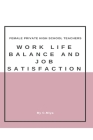 Female private high school teachers' work-life balance and job satisfaction By C. Miya Cover Image