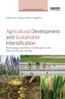 Agricultural Development and Sustainable Intensification: Technology and Policy Challenges in the Face of Climate Change (Earthscan Food and Agriculture) By Udaya Sekhar Nagothu (Editor) Cover Image
