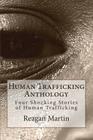 Human Trafficking Anthology: Four Shocking Stories of Human Trafficking By Tim Huddleston, Reagan Martin Cover Image