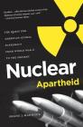Nuclear Apartheid: The Quest for American Atomic Supremacy from World War II to the Present By Shane J. Maddock Cover Image