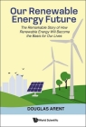 Our Renewable Energy Future: The Remarkable Story of How Renewable Energy Will Become the Basis for Our Lives Cover Image