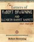 The Letters of Robert Browning and Elizabeth Barret Barrett 1845-1846 Vol II (1899) By Robert Browning, Elizabeth Barrett Cover Image