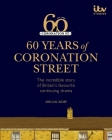 60 Years of Coronation Street: The incredible story of Britain's favourite continuing drama Cover Image