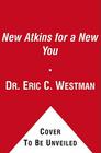 The New Atkins for a New You: The Ultimate Diet for Shedding Weight and Feeling By Dr. Eric C. Westman, Dr. Stephen D. Phinney, Dr. Jeff S. Volek Cover Image