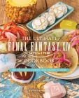 The Ultimate Final Fantasy XIV Cookbook, Vol. 2 By Victoria Rosenthal, Naoki Yoshida (Foreword by) Cover Image