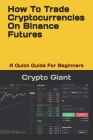 How To Trade Cryptocurrencies On Binance Futures: A Quick Guide For Beginners Cover Image