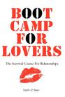Boot Camp For Lovers: Make Love Last Forever: The Survival Course For Relationships By Smith &. Jones Cover Image