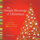 The Simple Blessings of Christmas: A Hope Filled Journey Through the 25 Days of Advent By Mark Gilroy Cover Image