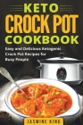 Keto Crock Pot Cookbook: Easy and Delicious Ketogenic Crock Pot Recipes for Busy People By Jasmine King Cover Image