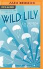 Wild Lily By K. M. Peyton, Lauren Irwin (Read by) Cover Image