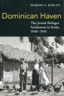 Dominican Haven: The Jewish Refugee Settlement in Sosua, 1940-1945 By Marion A. Kaplan Cover Image