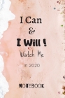 I Can & I Will Watch Me in 2020 Notebook: Motivational Spiral Notebook For Women and Men, Inspirational Journal Ruled College Lined Notebook/journal 1 By Motivateyou Edition Cover Image
