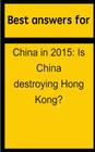 Best answers for China in 2015: Is China destroying Hong Kong? By Barbara Boone Cover Image