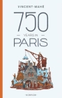750 Years In Paris By Vincent Mahe Cover Image