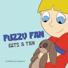 Fuzzy Fan Gets A Tan By Melissa Joy Jorgenson Cover Image